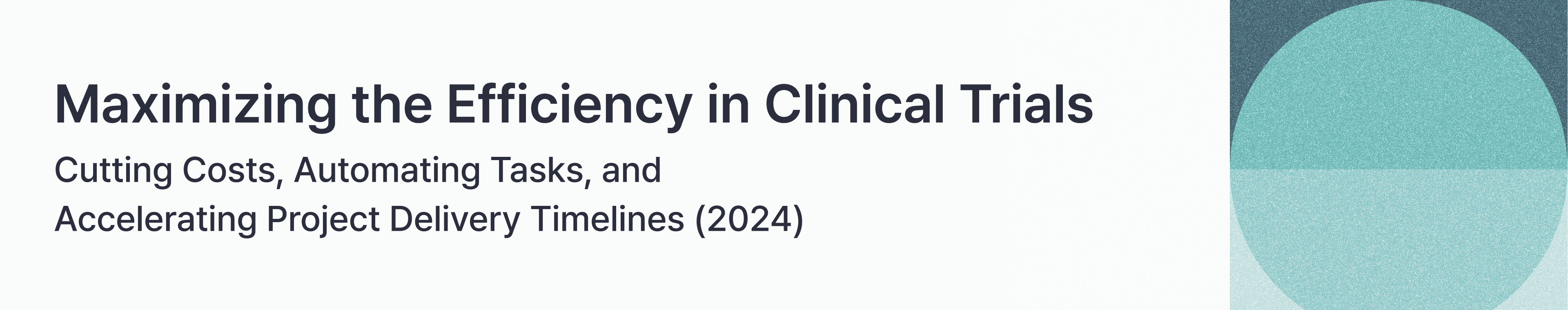 Maximizing the Efficiency in Clinical Trials: Cutting Costs, Automating ...